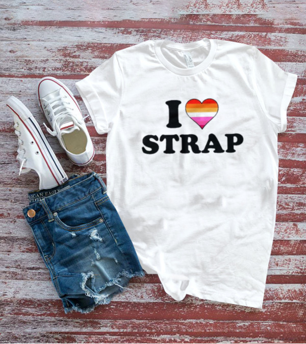 I Love Strap Lesbian Pride Heart T-Shirt