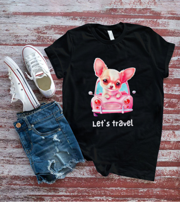 Let's Travel Chihuahua In Pink Car Adventure T-Shirt