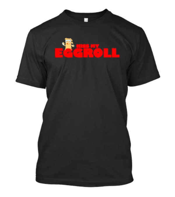 Kiss My Eggroll Cartoon Eggroll Character T-Shirt