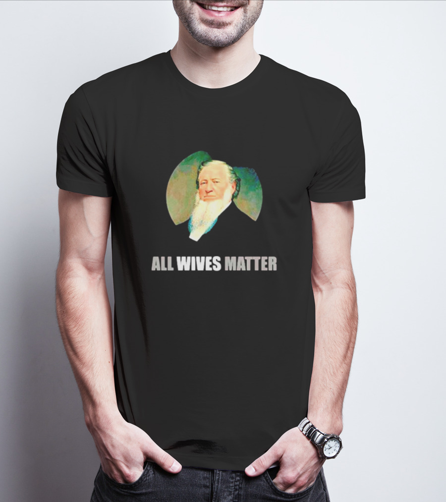 Brigham Young Portrait All Wives Matter T-Shirt