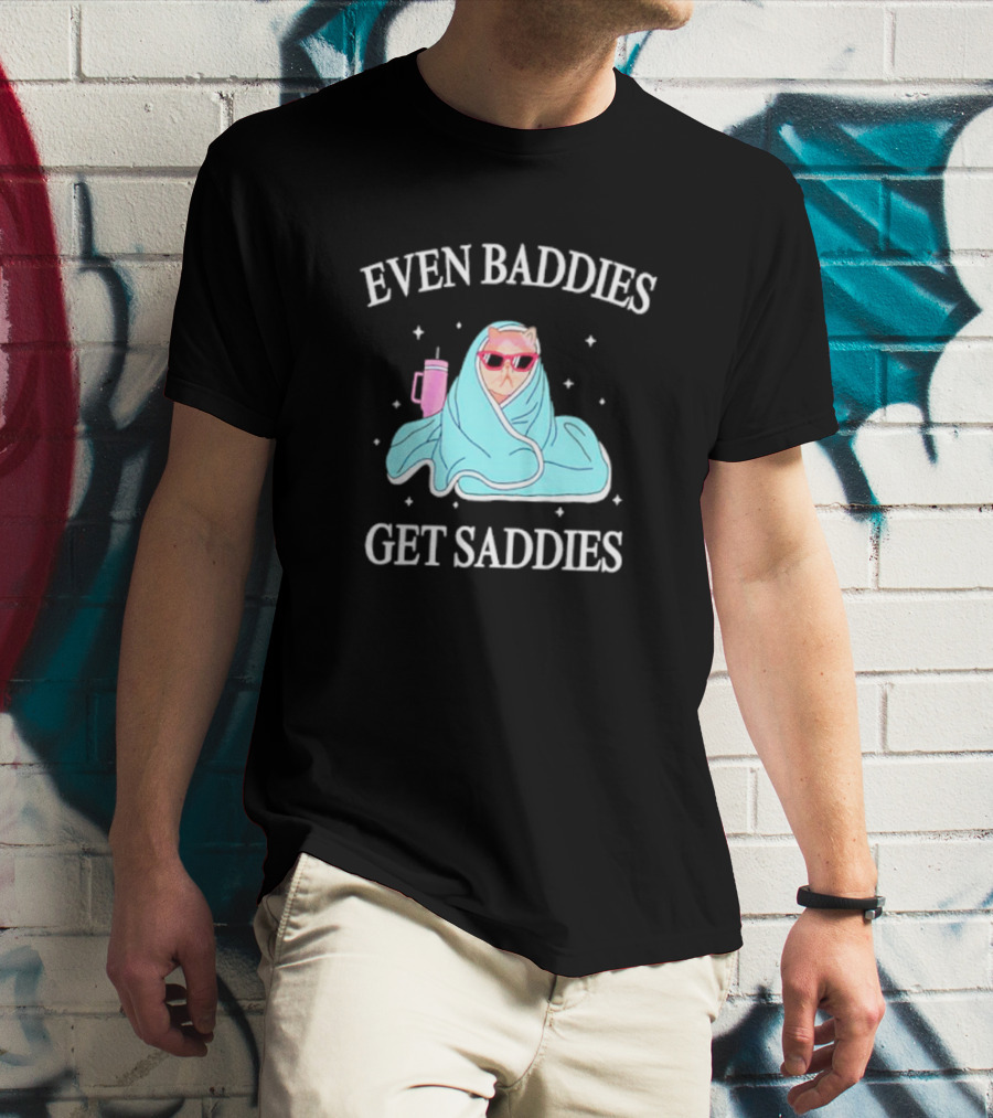 Even Baddies Get Saddies Cat With Sunglasses And Blanket T-Shirt