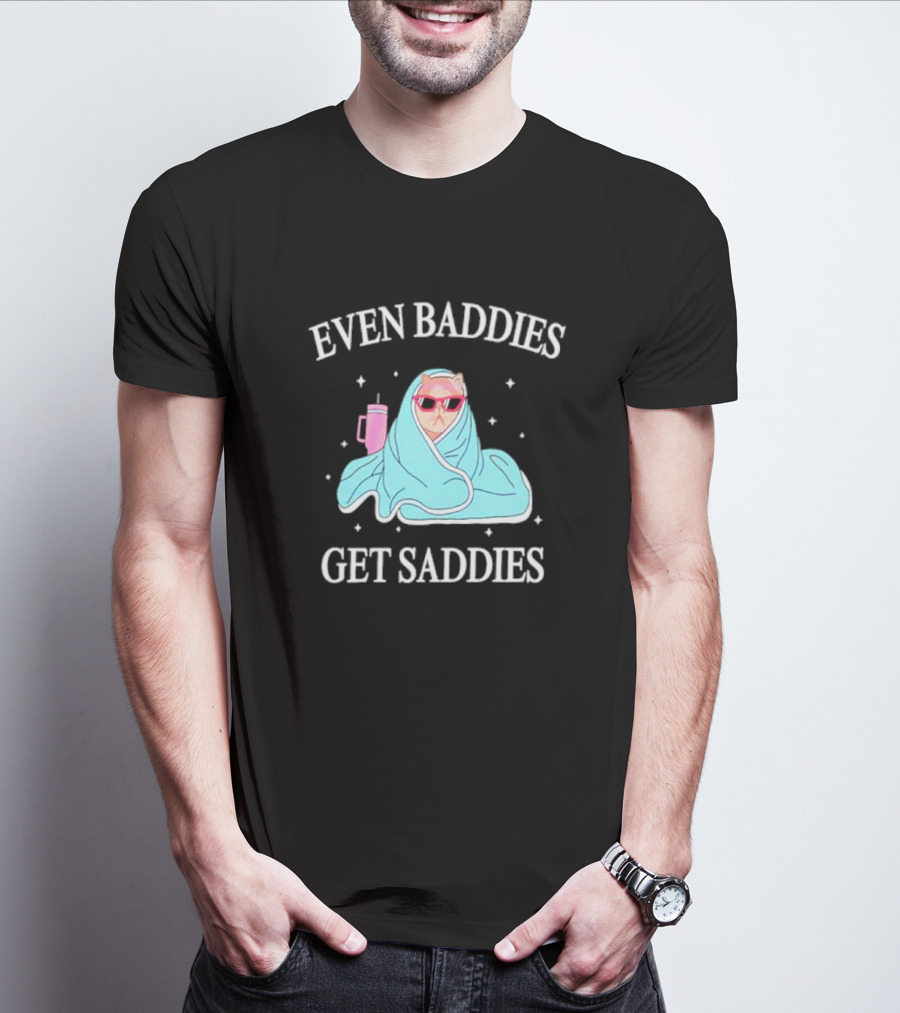 Even Baddies Get Saddies Cat With Sunglasses And Blanket T-Shirt
