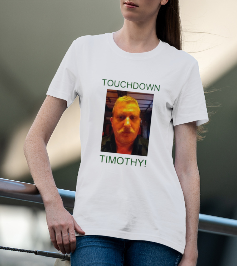 TOUCHDOWN TIMOTHY T-Shirt