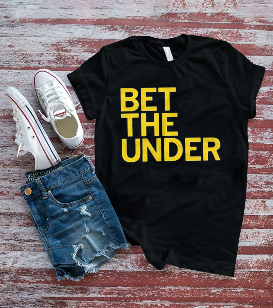 BET THE UNDER Sports Wagering Phrase T-Shirt