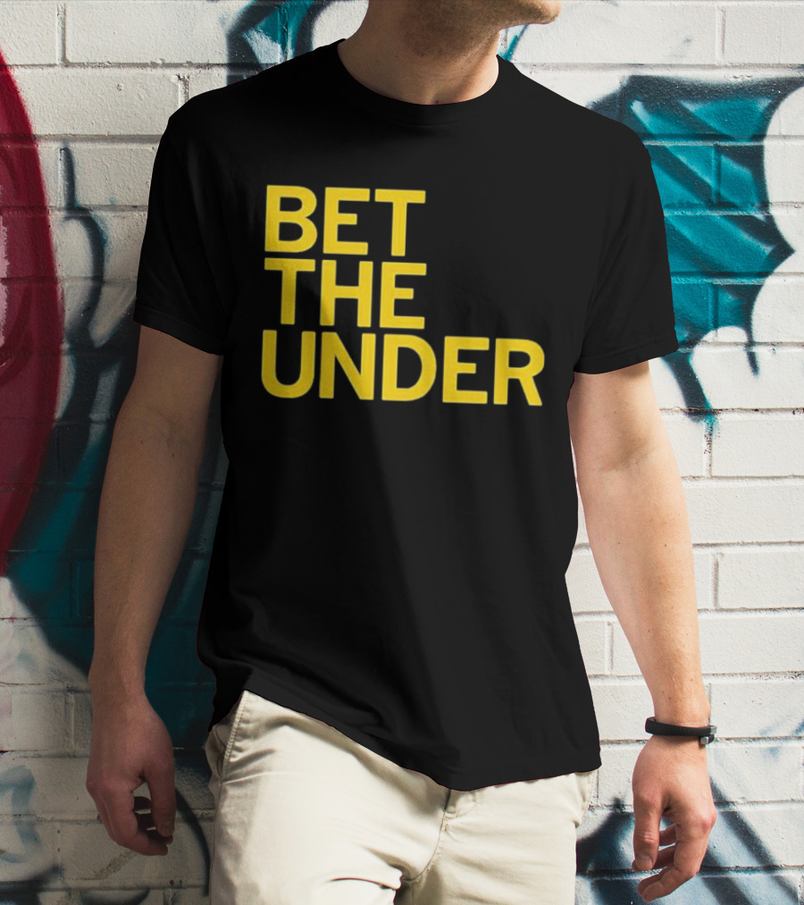 BET THE UNDER Sports Wagering Phrase T-Shirt