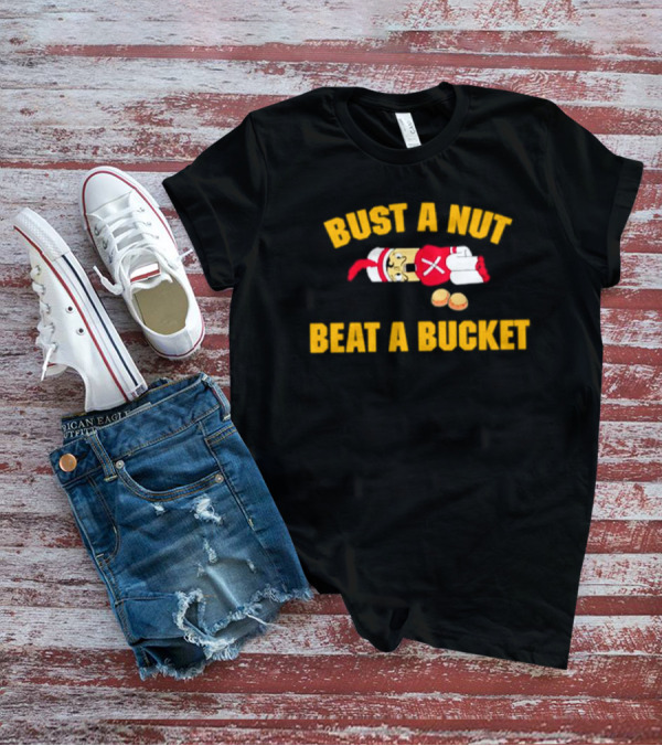 Busting A Nut And Beating A Bucket Fun Pun Visuals T-Shirt