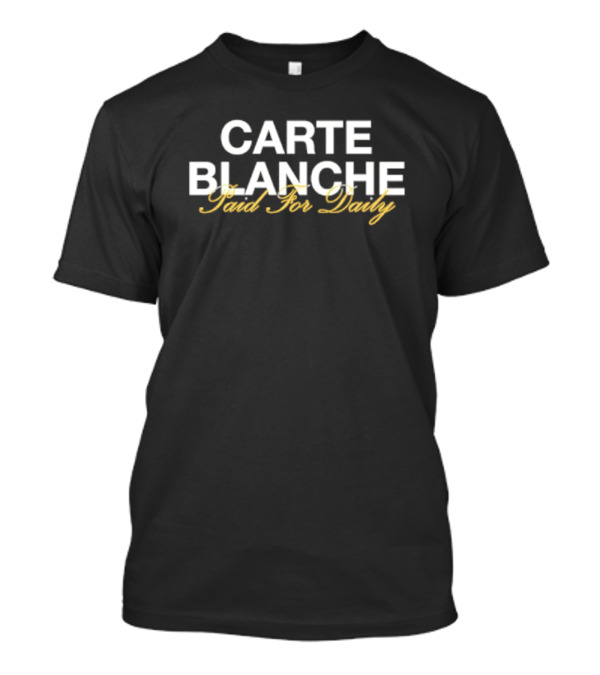 Carte Blanche Paid For Daily T-Shirt