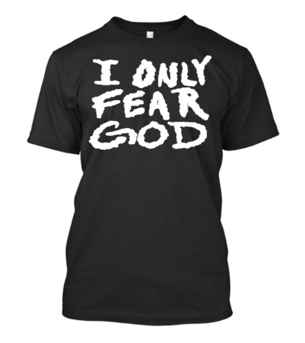 I Only Fear God T-Shirt