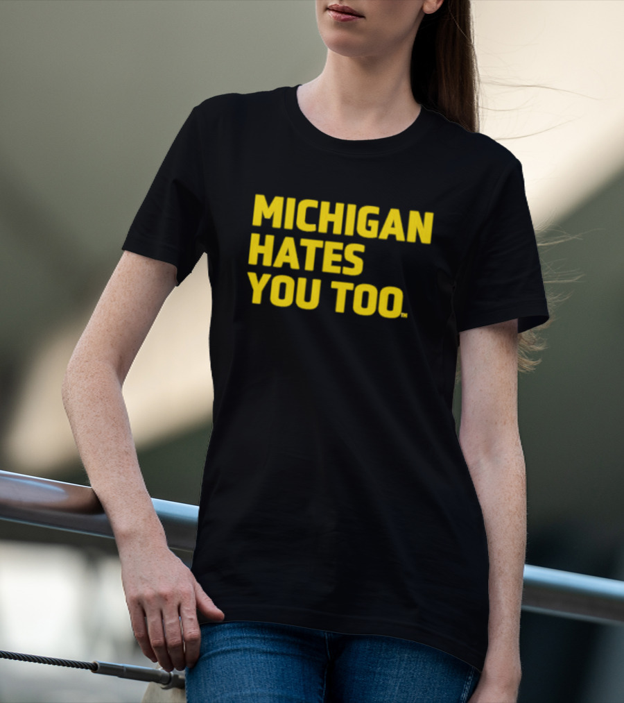 Michigan Hates You Too Bold Yellow Text Joke T-Shirt