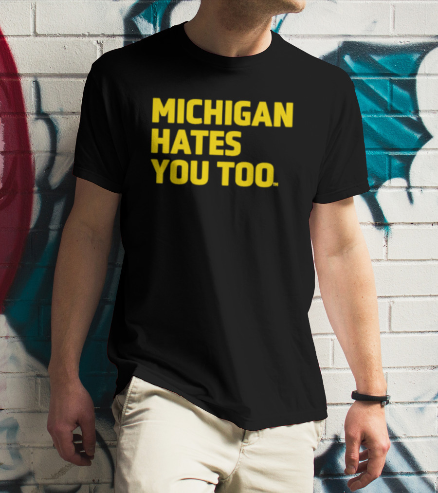 Michigan Hates You Too Bold Yellow Text Joke T-Shirt