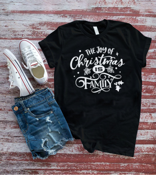 The Joy Of Christmas Is Family Festive Holly And Stars T-Shirt