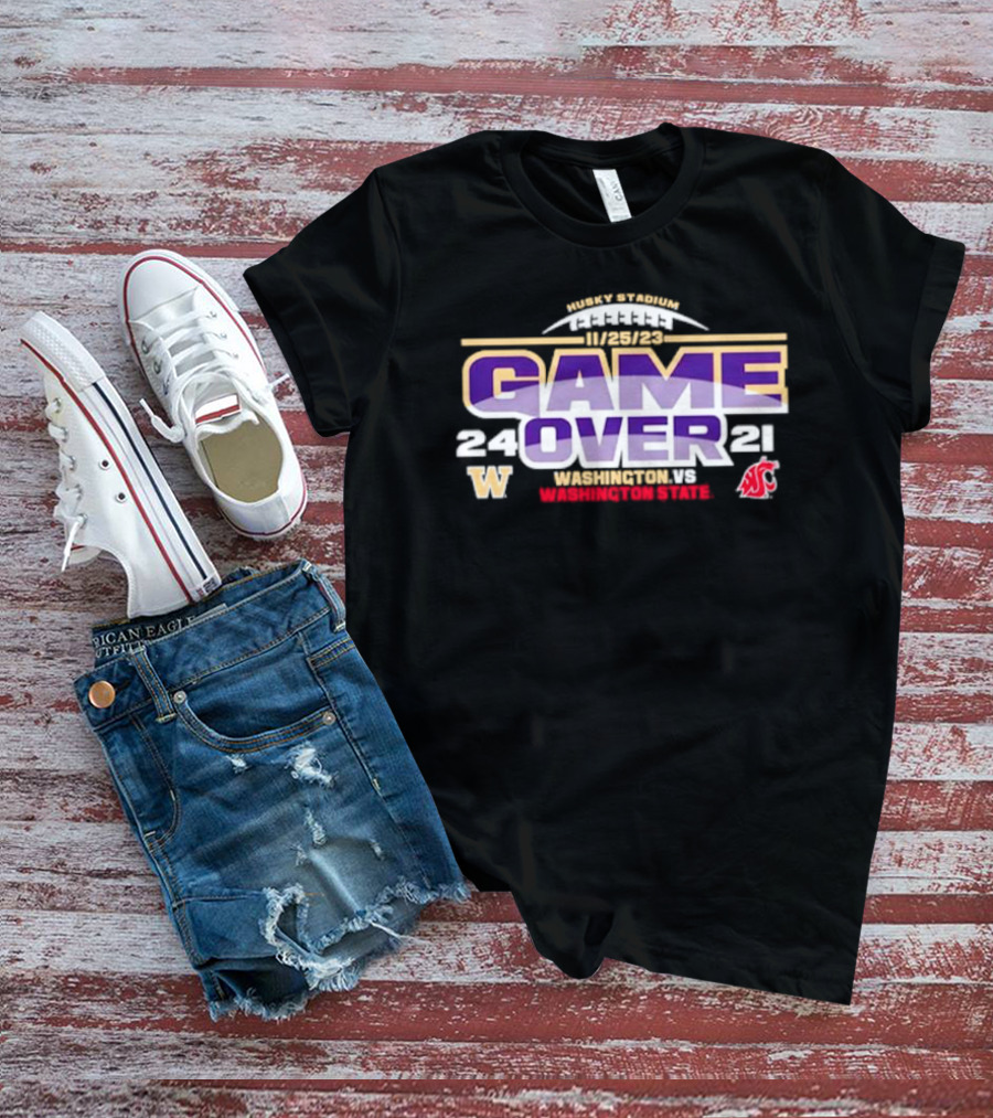 Washington Huskies 24 Washington State Cougars 21 Game Over 11/25/23 Husky Stadium T-Shirt