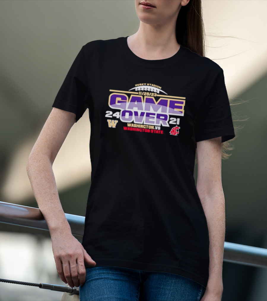 Washington Huskies 24 Washington State Cougars 21 Game Over 11/25/23 Husky Stadium T-Shirt