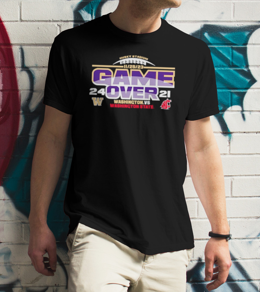 Washington Huskies 24 Washington State Cougars 21 Game Over 11/25/23 Husky Stadium T-Shirt
