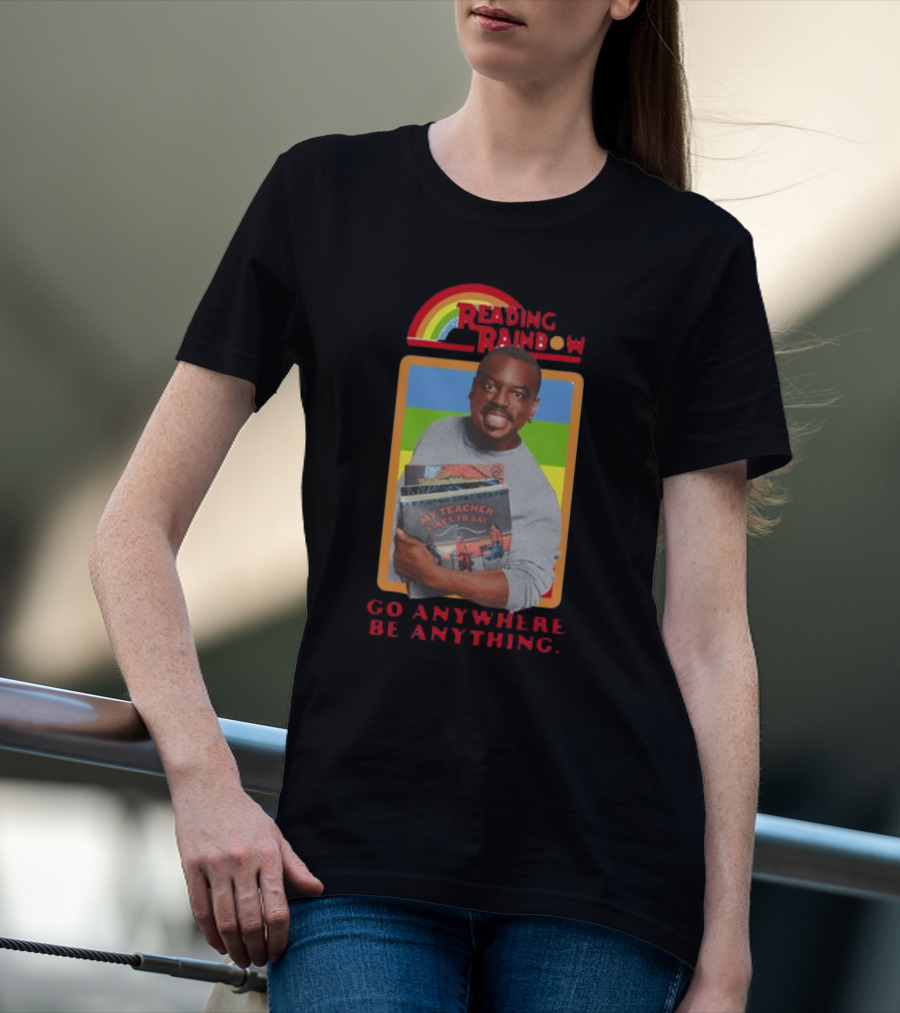 Levar Burton Reading Rainbow Go Anywhere Be Anything T-Shirt