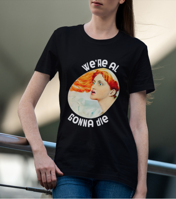We're All Gonna Die Kassandra Greek Mythology T-Shirt
