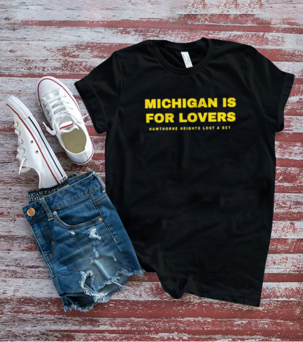 Michigan Is For Lovers Hawthorne Heights Lost A Bet T-Shirt