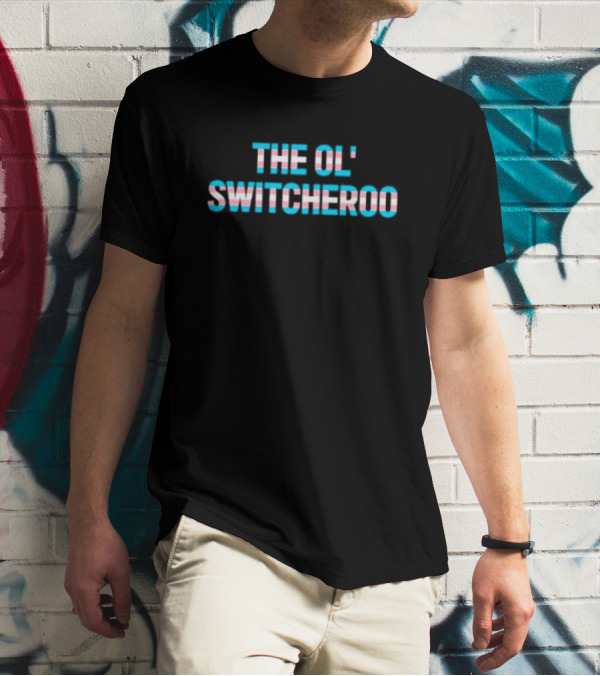 THE OL' SWITCHEROO Transgender Flag Colors T-Shirt