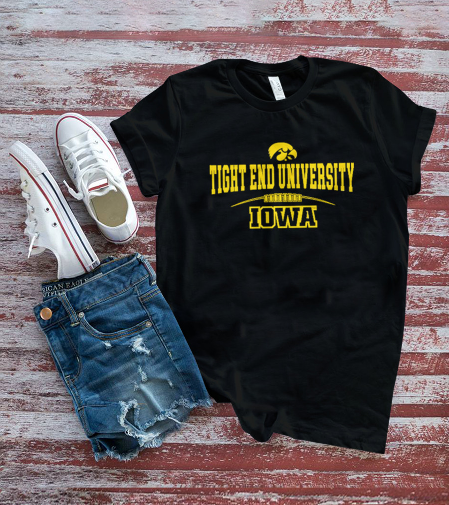 Tight End University Iowa Hawkeyes Football Fan Gear T-Shirt