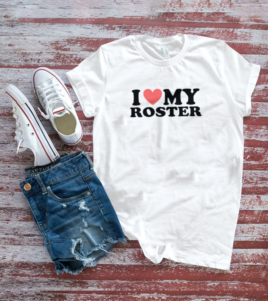 I Heart My Roster T-Shirt