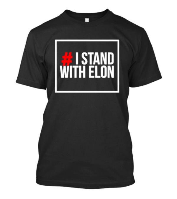 I Stand With Elon T-Shirt