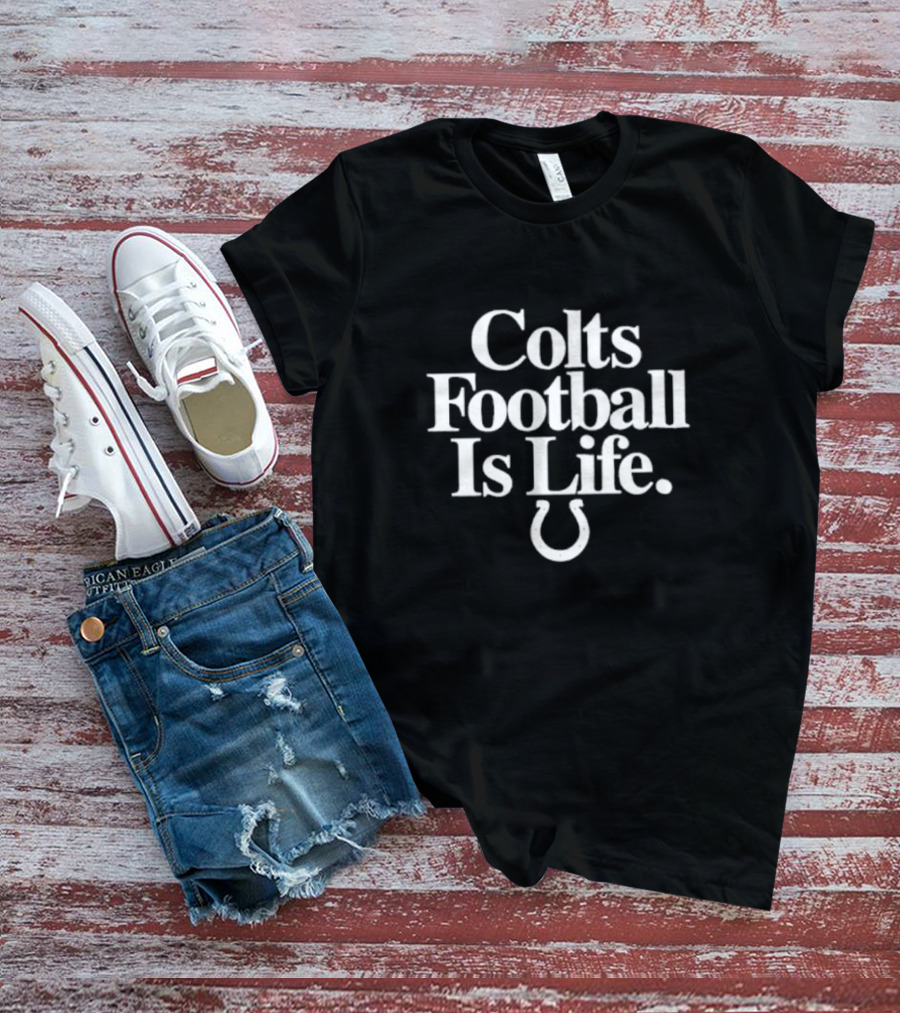 Colts Football Is Life Indianapolis Horseshoe T-Shirt