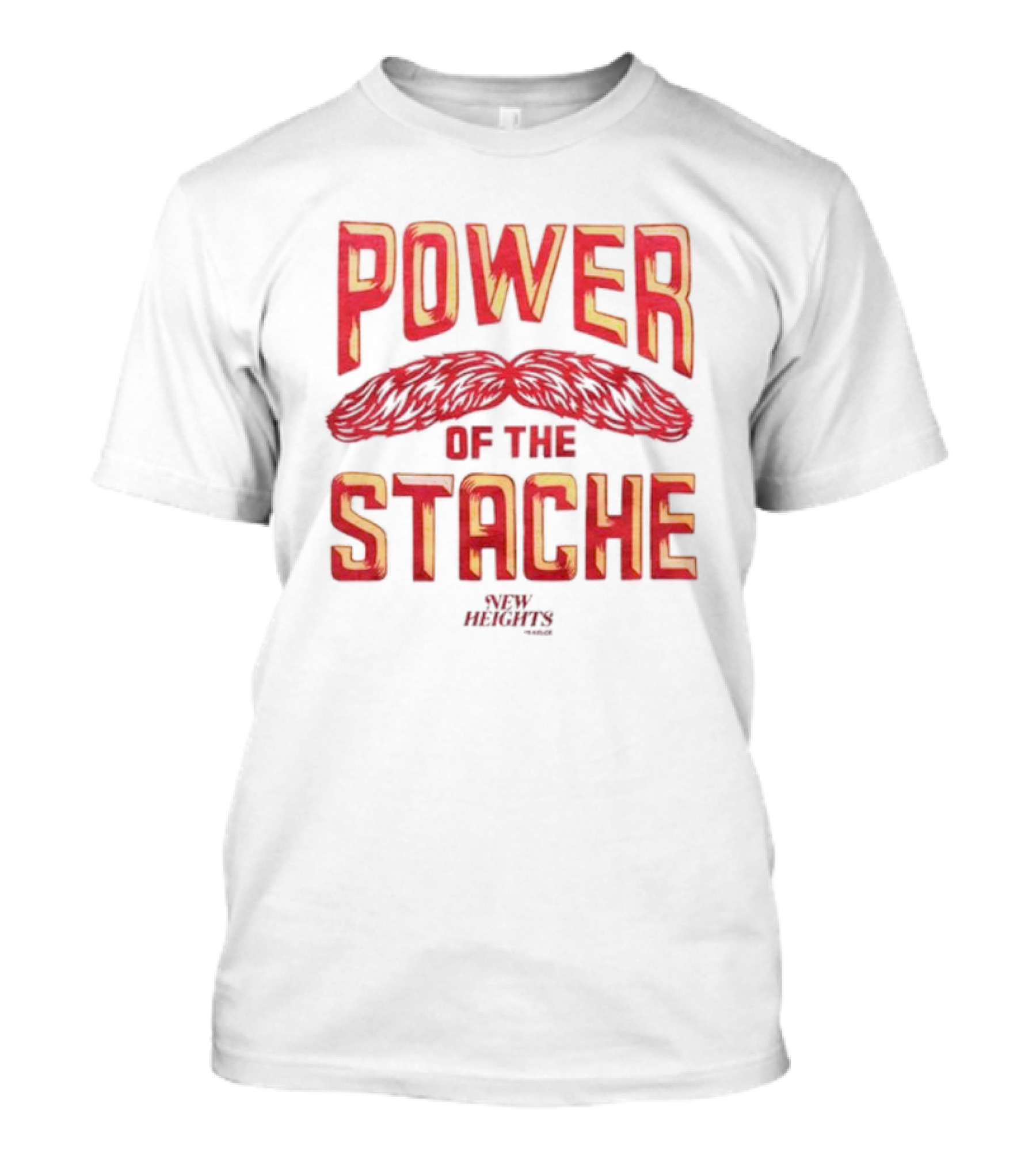 Power Of The Stache New Heights T-Shirt