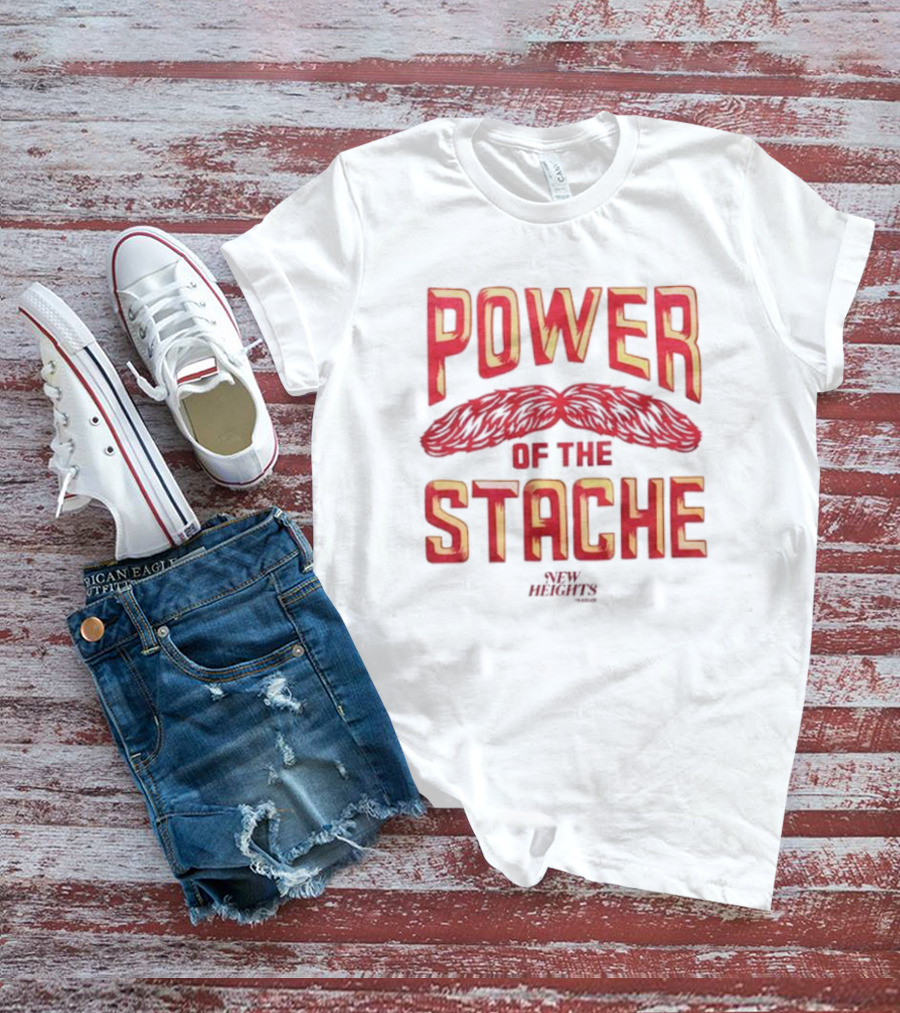 Power Of The Stache New Heights T-Shirt