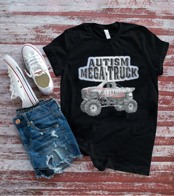 Autism Mega Truck Let Me Roll To It T-Shirt