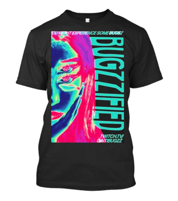 YOU MIGHT EXPERIENCE SOME BUGS BUGZZIFIED TWITCH.TV/CAITIBUGZZ T-Shirt