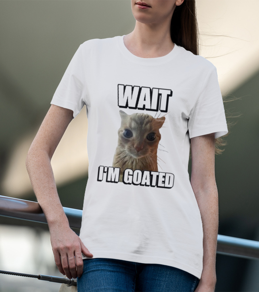 WAIT I'M GOATED Cat Meme Face T-Shirt