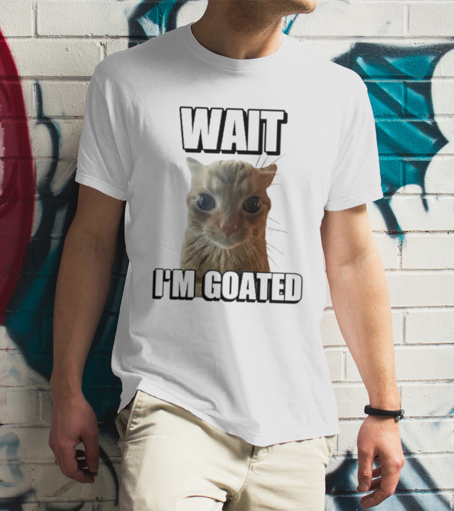WAIT I'M GOATED Cat Meme Face T-Shirt