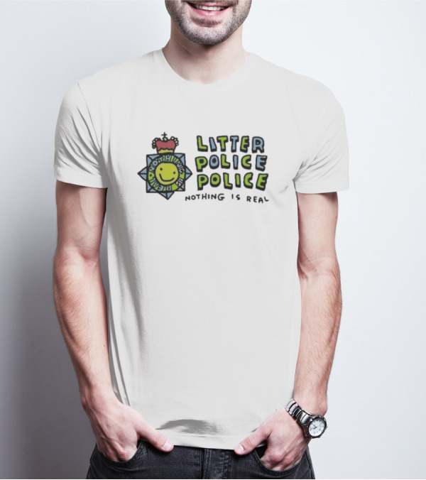 Zoebread Litter Police Smiley Badge Nothing Is Real T-Shirt