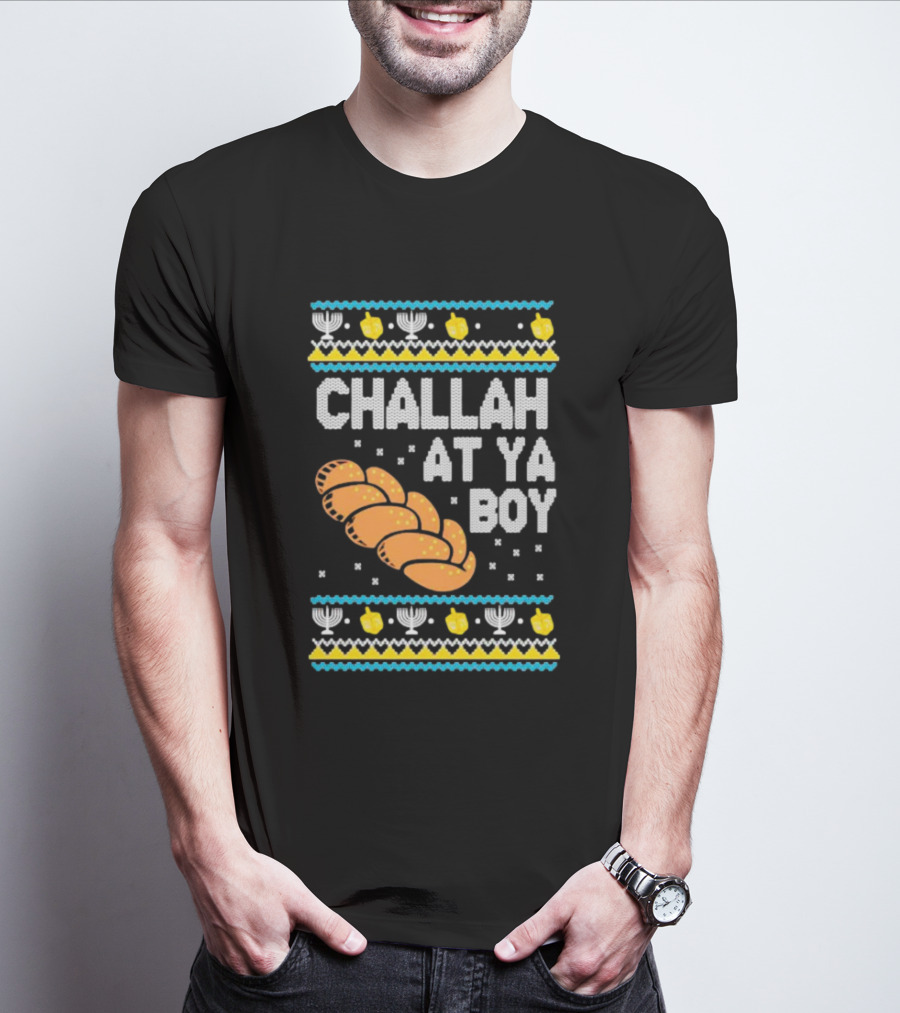 Challah At Ya Boy Hanukkah Ugly Sweater Style With Menorah And Dreidel T-Shirt
