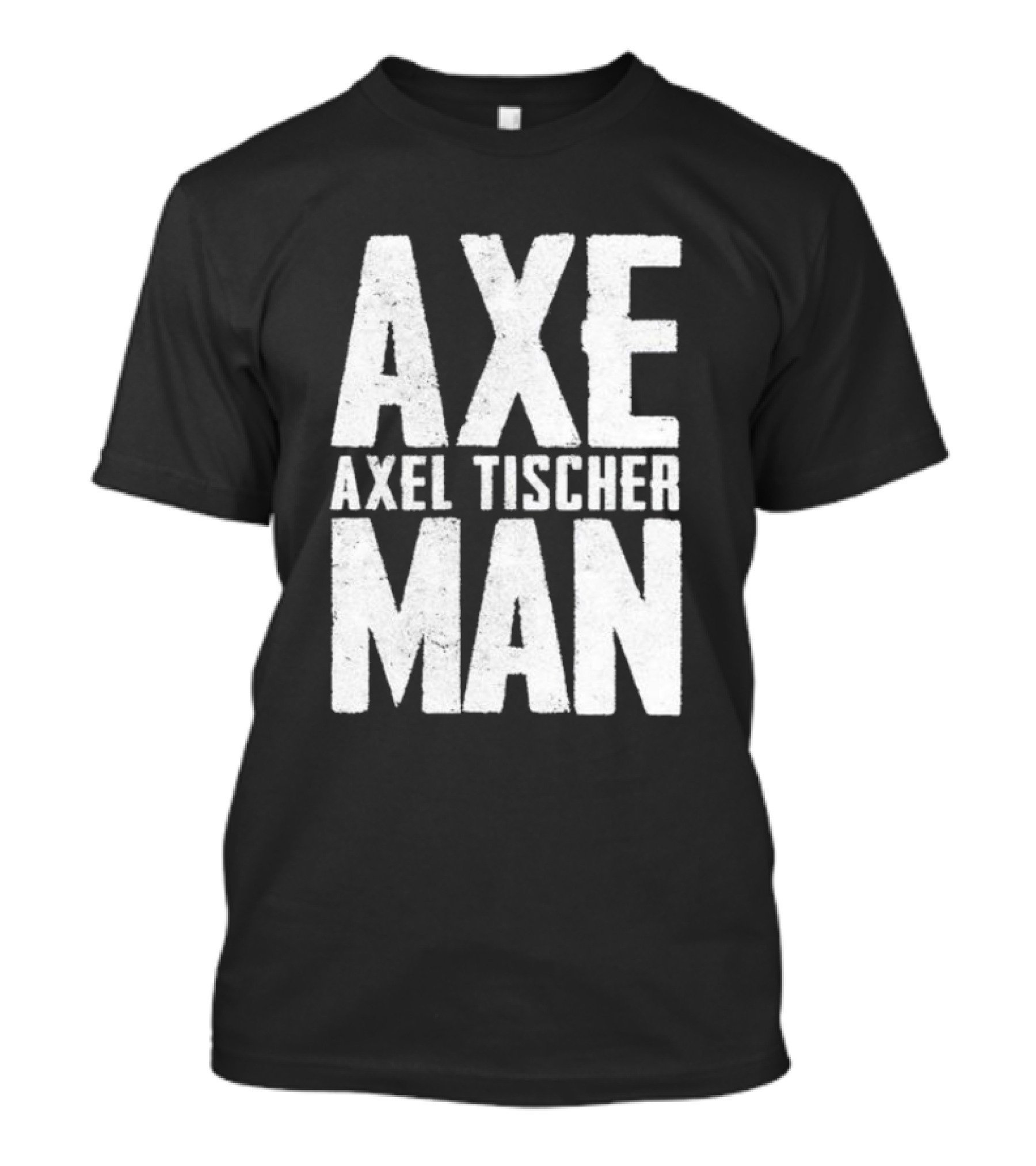 Axel Tischer Axeman Man T-Shirt
