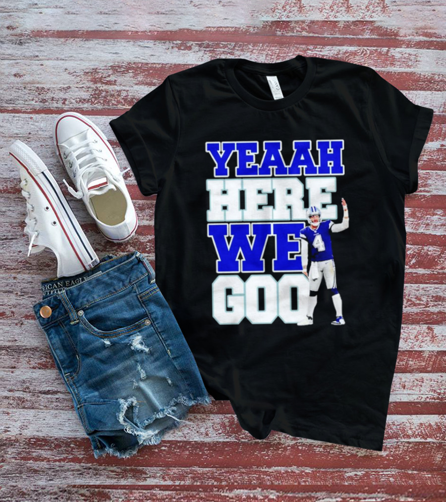 Wee Here Dak Prescott Yeaah Cowboys Go T-Shirt