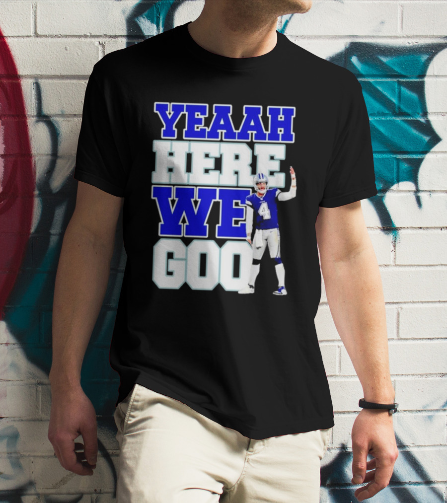 Wee Here Dak Prescott Yeaah Cowboys Go T-Shirt