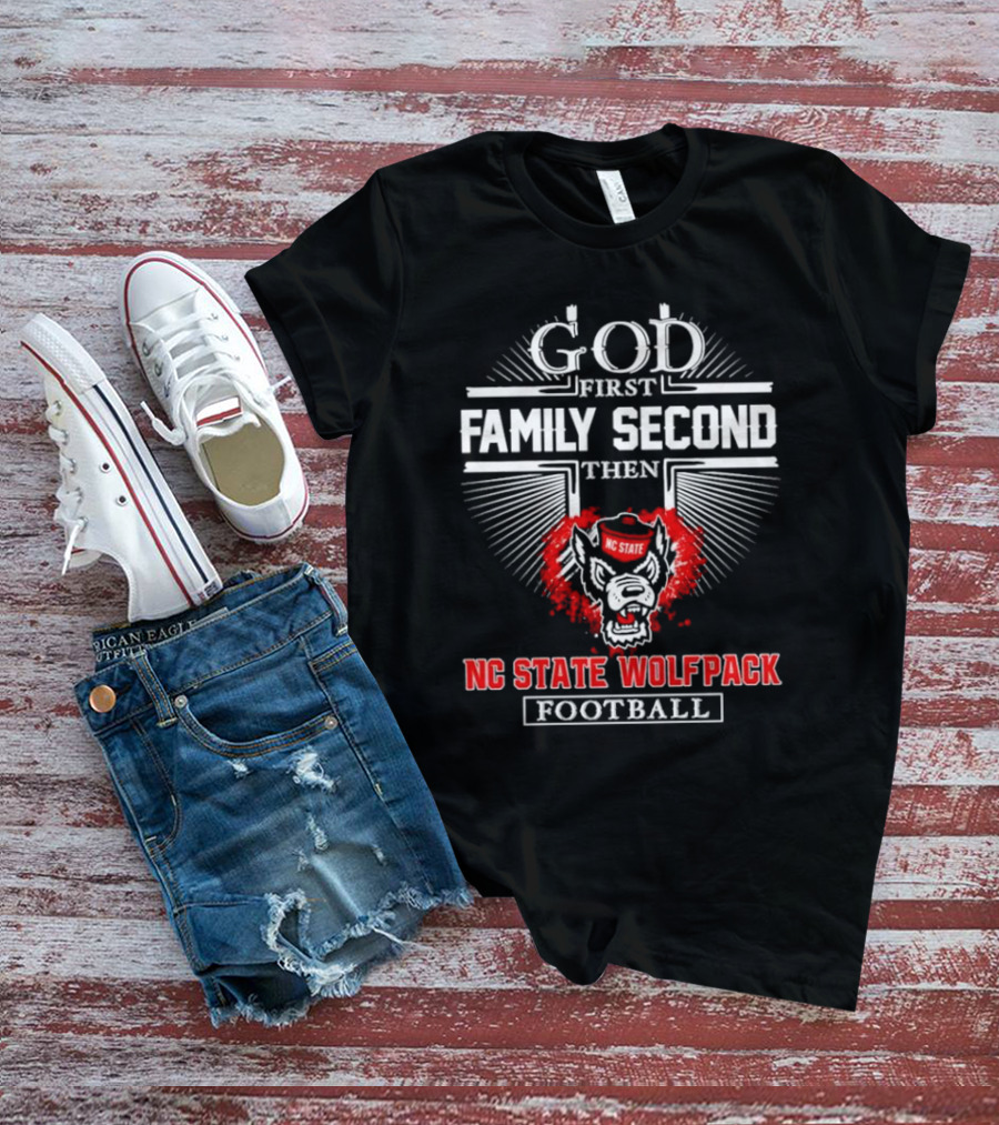 God First Family Second Then NC State Wolfpack Football T-Shirt