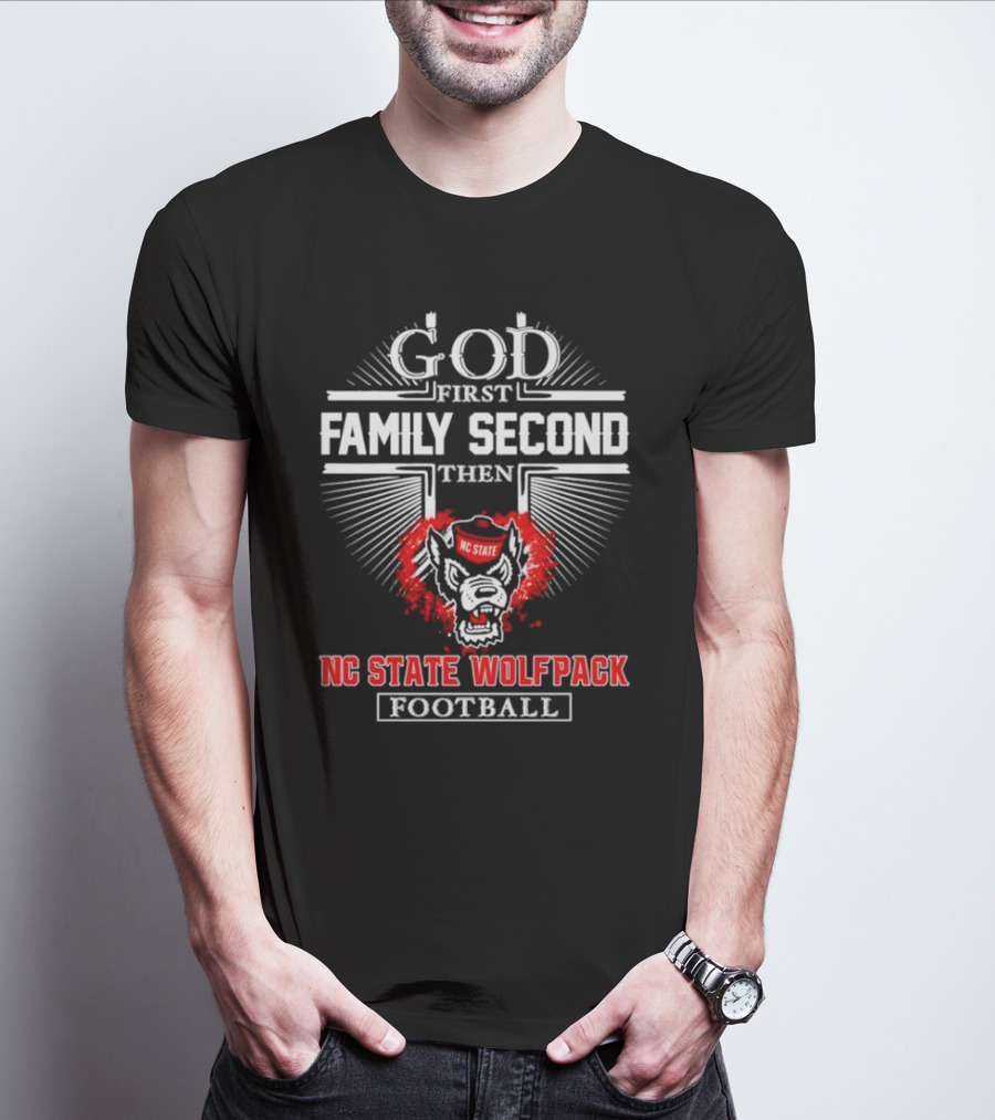 God First Family Second Then NC State Wolfpack Football T-Shirt