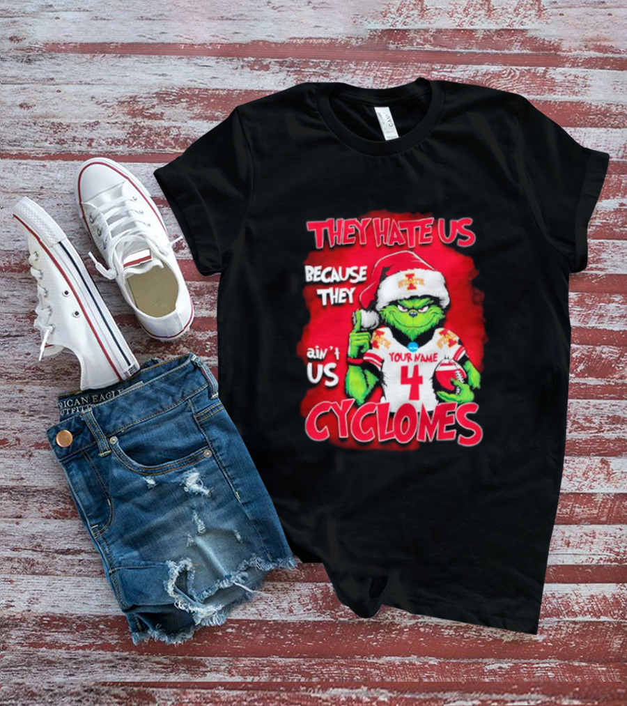 Grinch Santa They Hate Us Because They Ain’t Us Iowa State Cyclones Your Name 4 T-Shirt