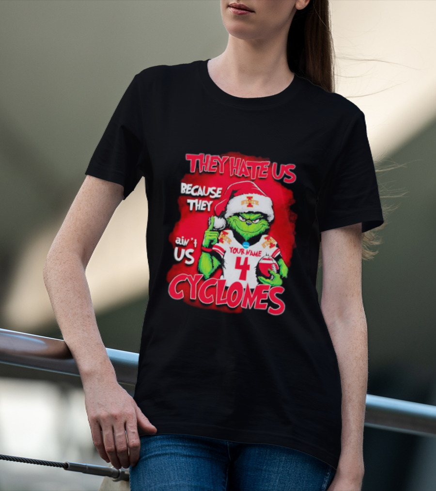 Grinch Santa They Hate Us Because They Ain’t Us Iowa State Cyclones Your Name 4 T-Shirt