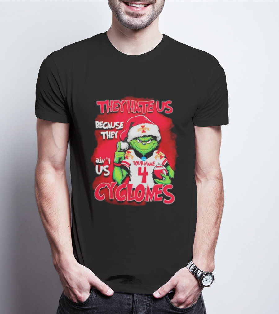 Grinch Santa They Hate Us Because They Ain’t Us Iowa State Cyclones Your Name 4 T-Shirt