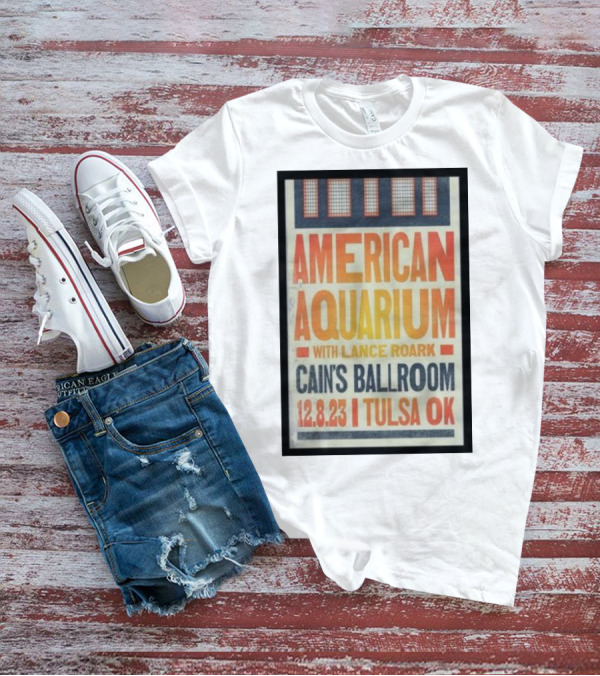 American Aquarium Lance Roark Cain's Ballroom Tulsa OK 12.8.23 T-Shirt