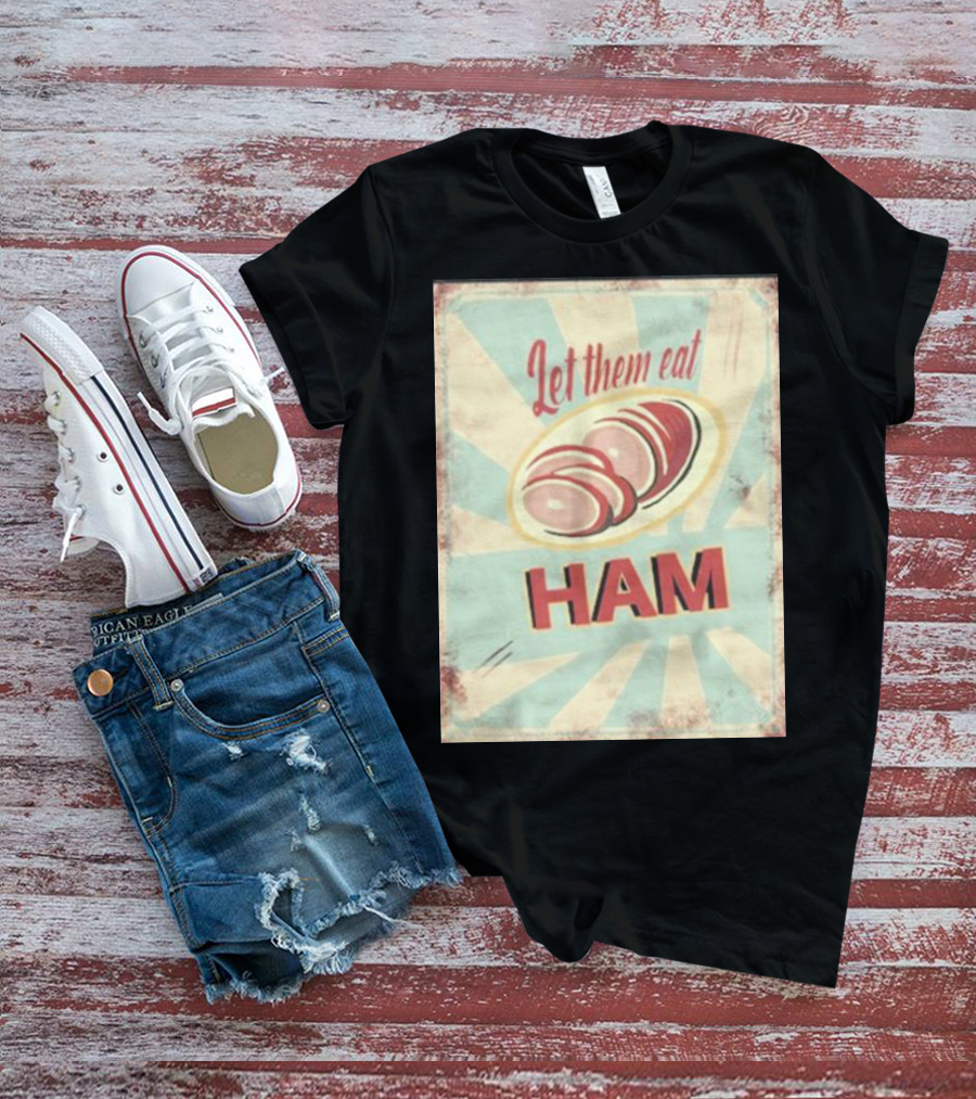 Melissa Artistaffame Let Them Eat Ham Vintage T-Shirt