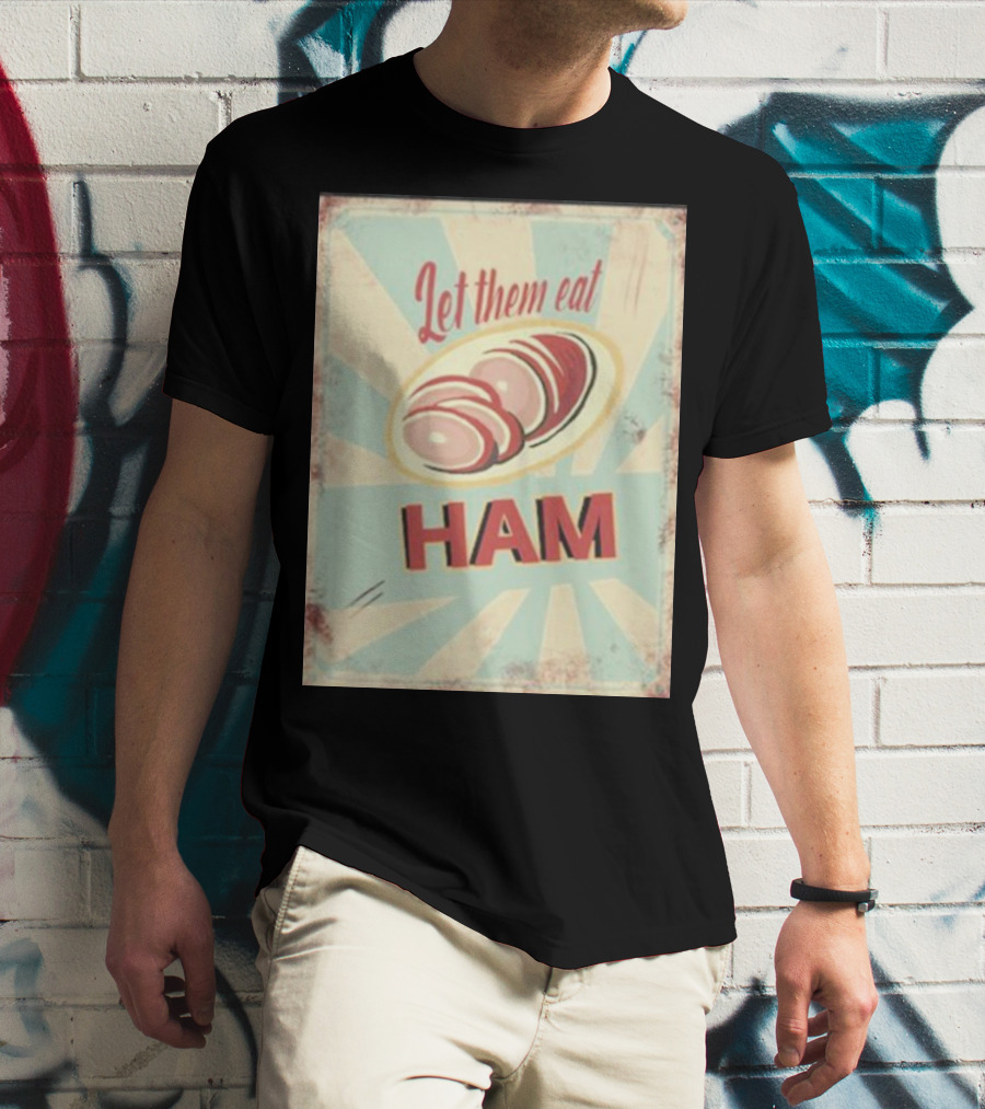 Melissa Artistaffame Let Them Eat Ham Vintage T-Shirt
