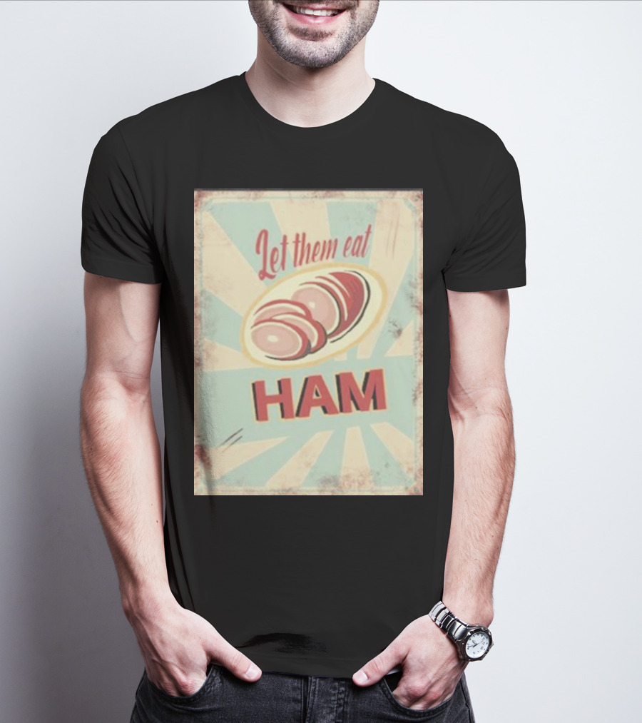 Melissa Artistaffame Let Them Eat Ham Vintage T-Shirt