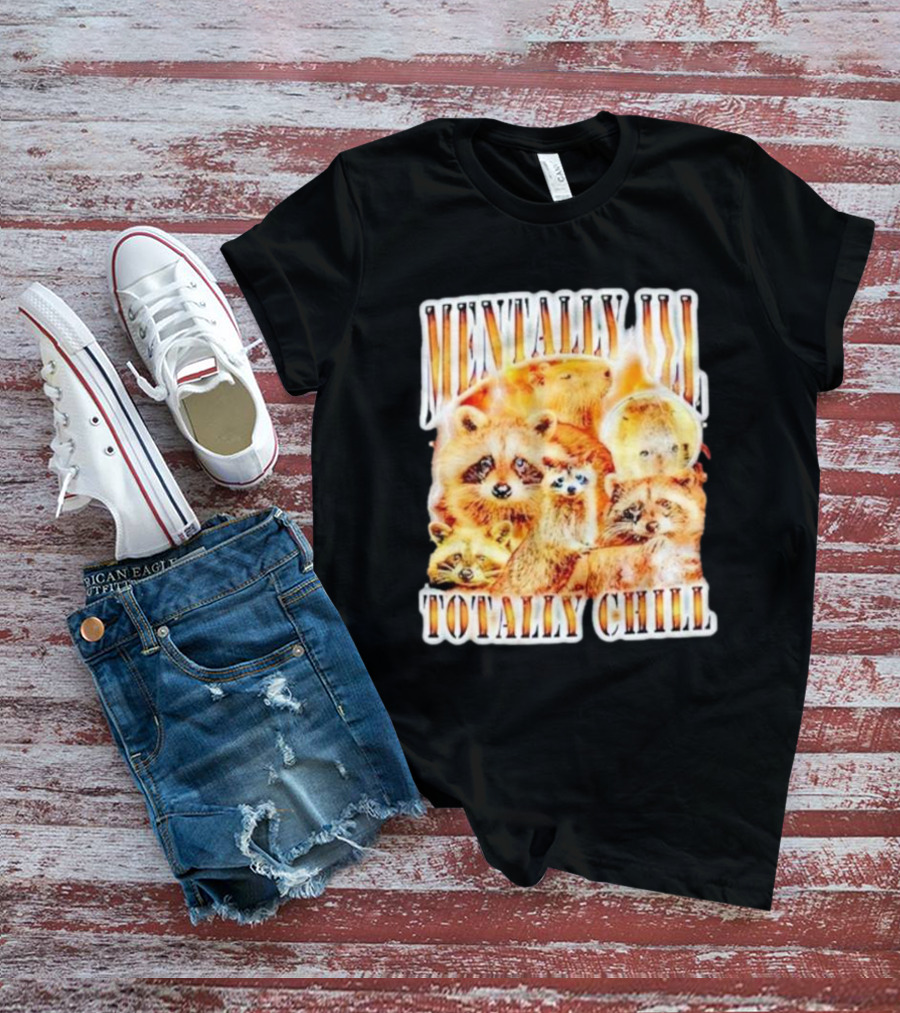 Mentally Ill Totally Chill Raccoon Vintage T-Shirt
