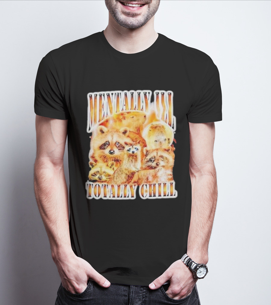 Mentally Ill Totally Chill Raccoon Vintage T-Shirt