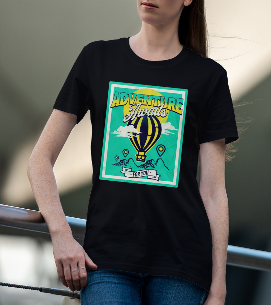 ADVENTURE AWAITS FOR YOU Hot Air Balloon Journey Over Mountains T-Shirt
