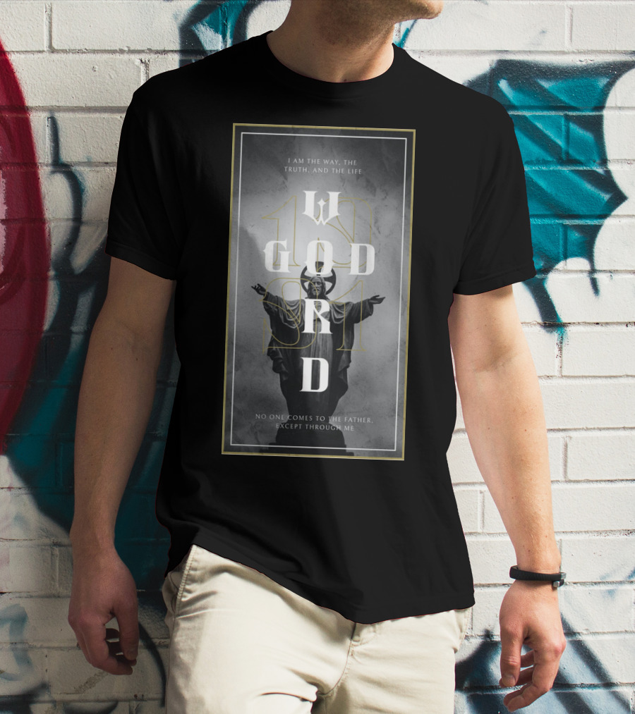 God's Word I Am The Way Truth And The Life T-Shirt
